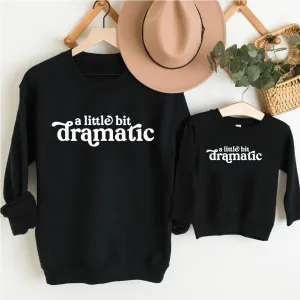 A Little Bit Dramatic Slogan Sweatshirts