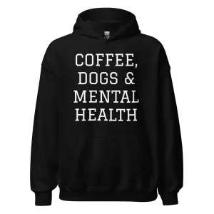 Coffee, Dogs & Mental Health Hoodie