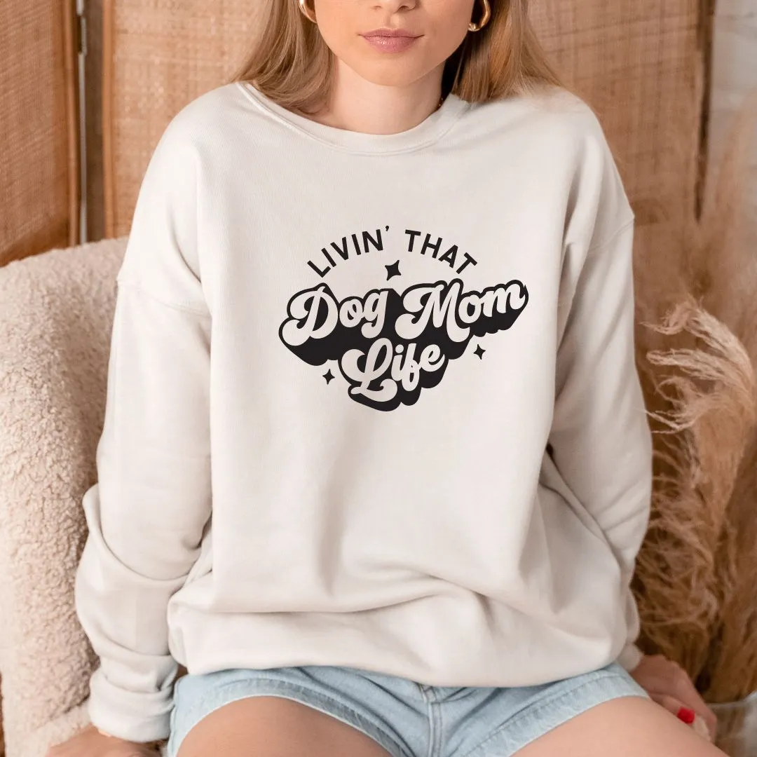 Living That Dog Mom Life Crewneck