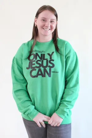 ONLY JESUS CAN CREWNECK