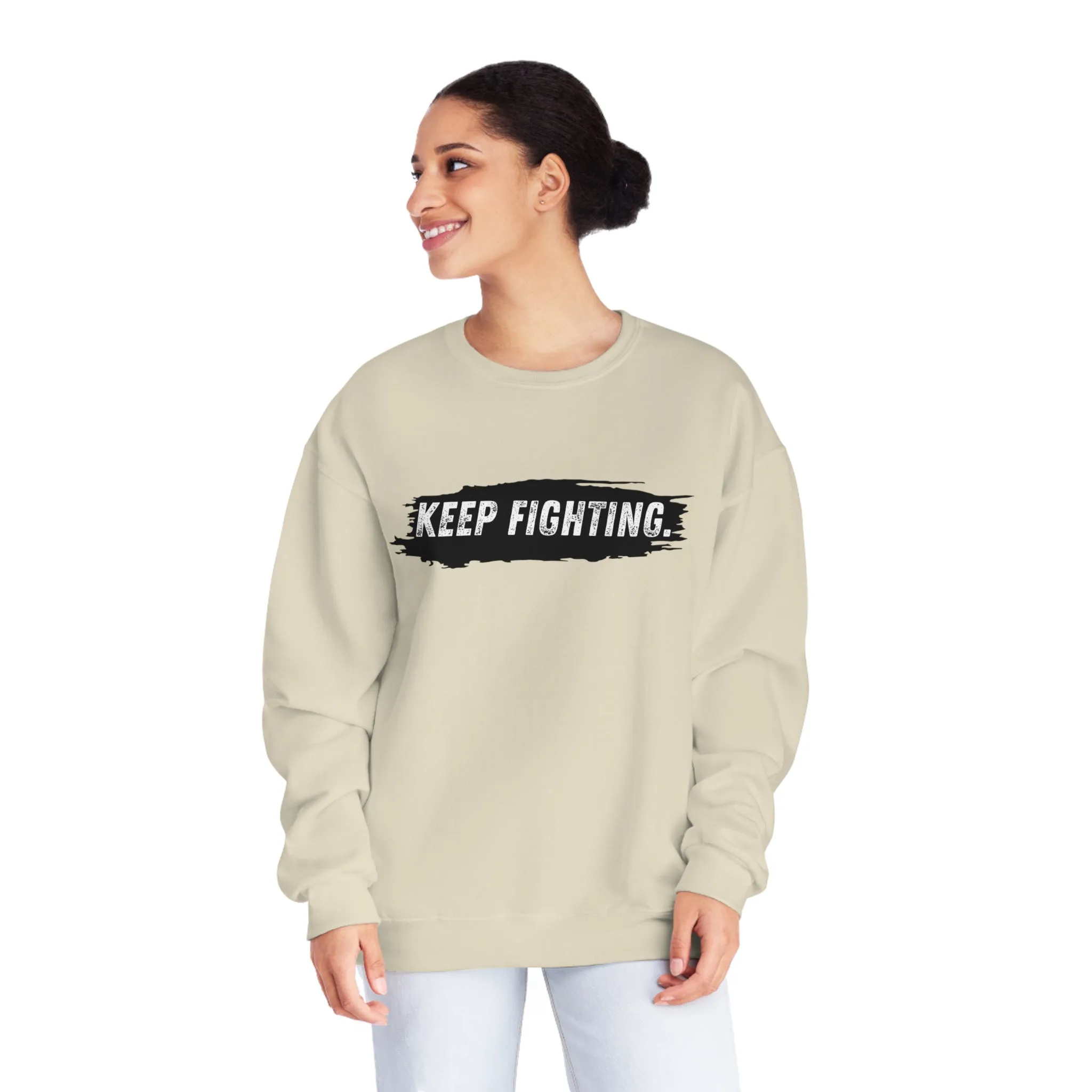 The world will NOT be a better place without you...Keep Fighting Crewneck Sweatshirt Mental Health Encouraging Inspirational