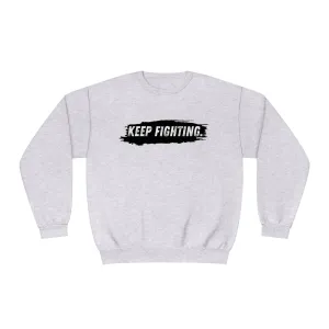 The world will NOT be a better place without you...Keep Fighting Crewneck Sweatshirt Mental Health Encouraging Inspirational