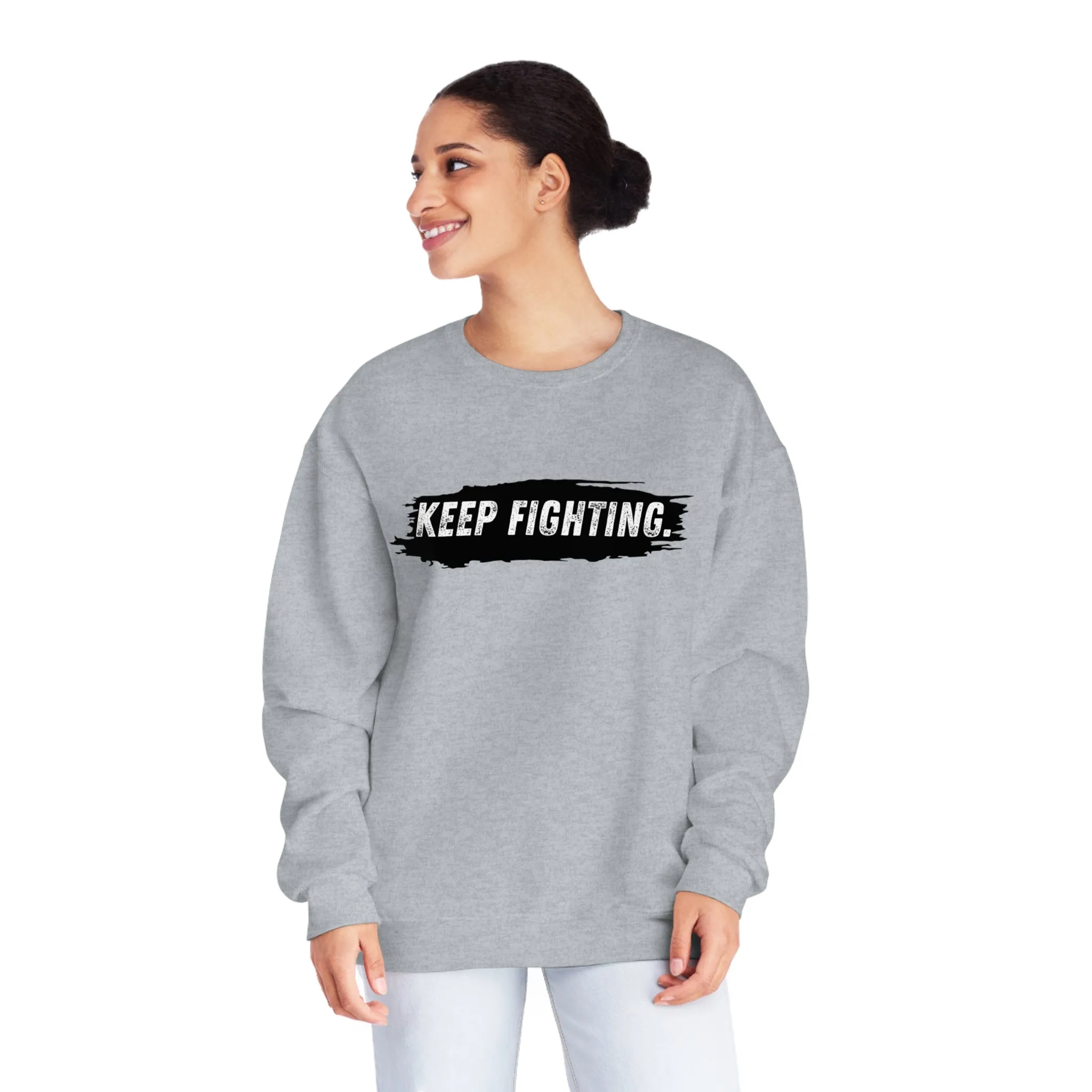 The world will NOT be a better place without you...Keep Fighting Crewneck Sweatshirt Mental Health Encouraging Inspirational