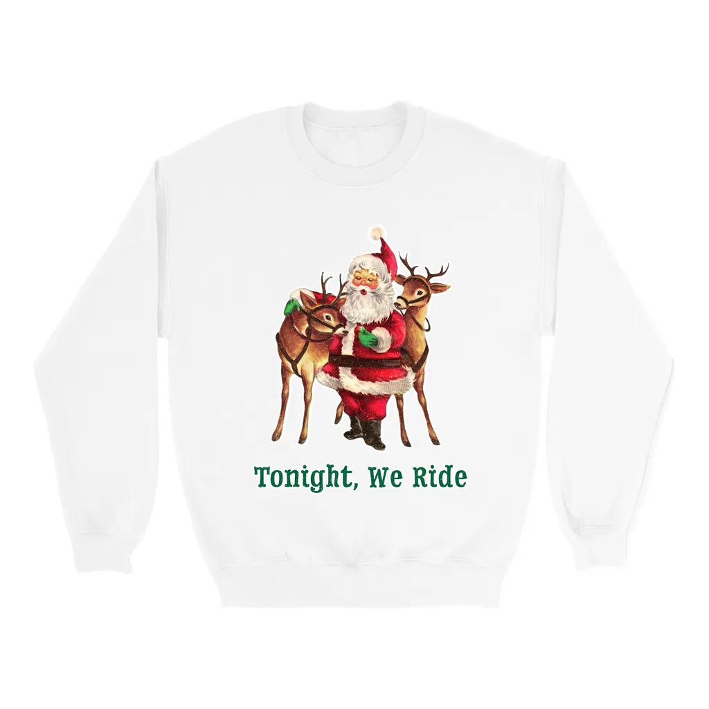 Tonight We Ride Sweatshirt