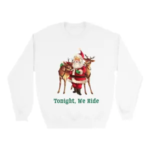 Tonight We Ride Sweatshirt