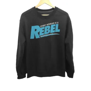 Unisex Every Woman is a Rebel Sweatshirt