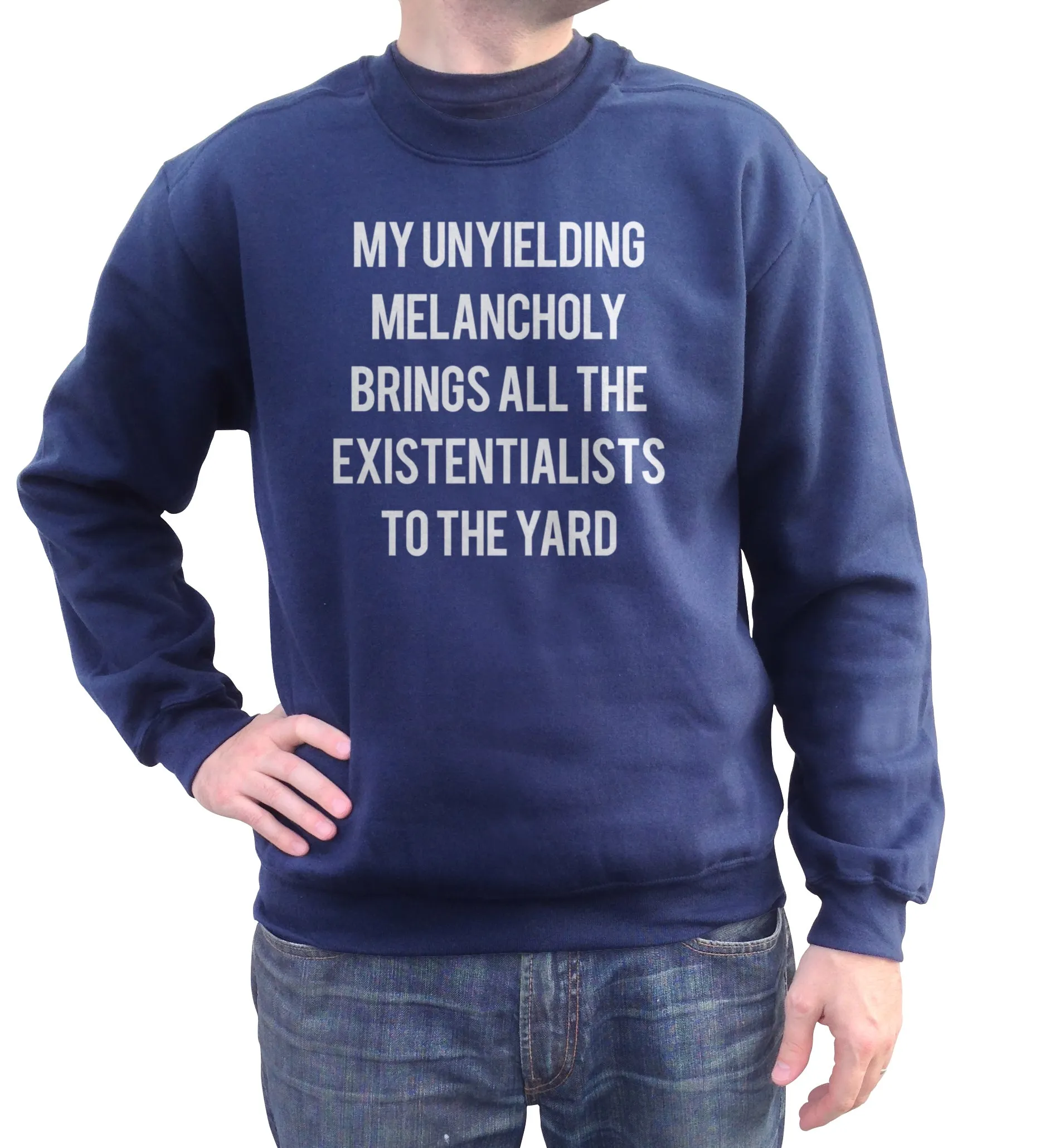 Unisex My Unyielding Melancholy Brings All The Existentialists To The Yard Sweatshirt