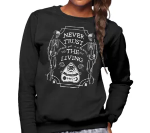 Unisex Never Trust the Living Sweatshirt