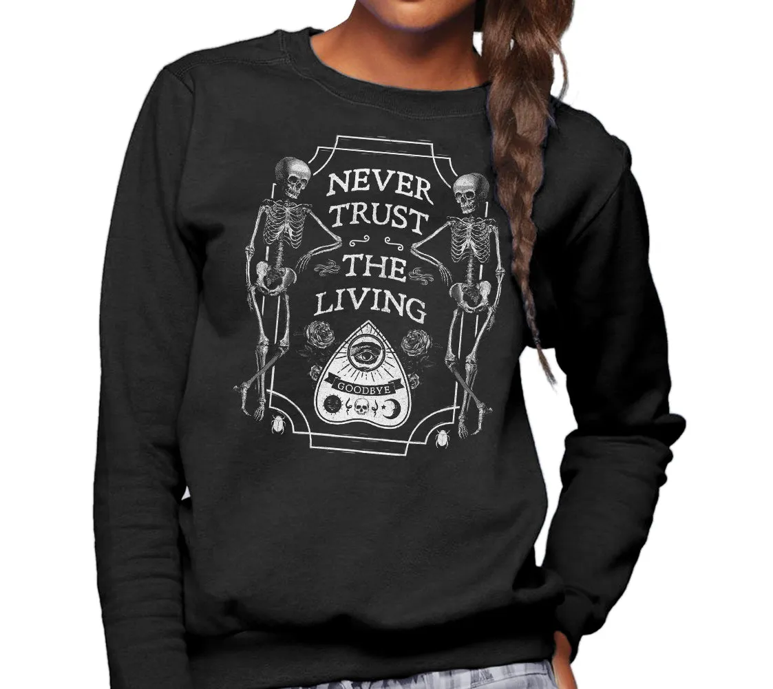 Unisex Never Trust the Living Sweatshirt