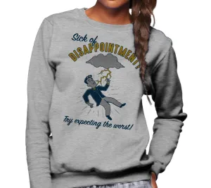 Unisex Sick of Disappointment? Try Expecting The Worst! Sweatshirt