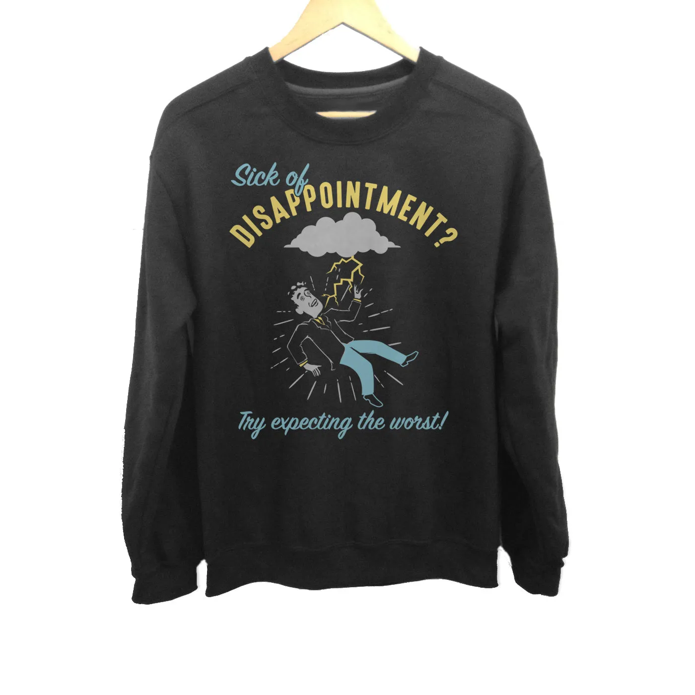 Unisex Sick of Disappointment? Try Expecting The Worst! Sweatshirt