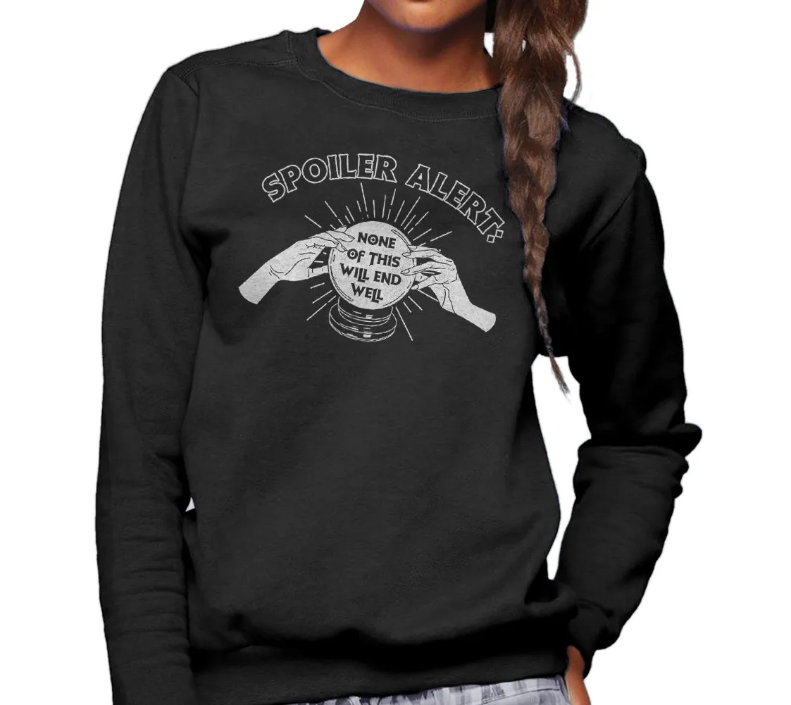Unisex Spoiler Alert None of This Will End Well Sweatshirt