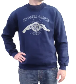 Unisex Spoiler Alert None of This Will End Well Sweatshirt