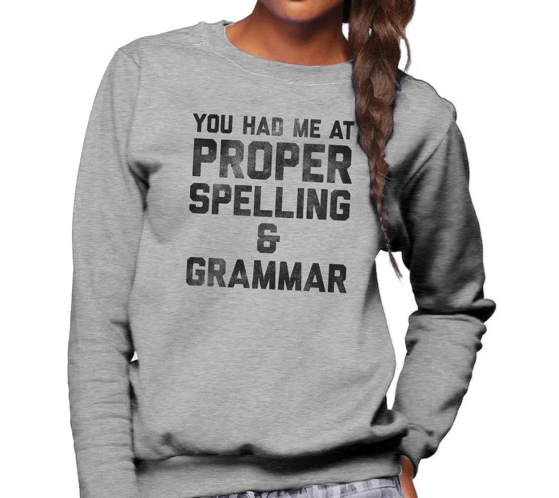 Unisex You Had Me At Proper Spelling And Grammar Sweatshirt