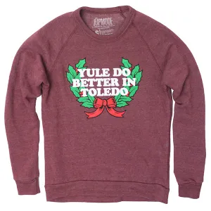 Yule Do Better in Toledo Crew Sweatshirt (Discontinued)